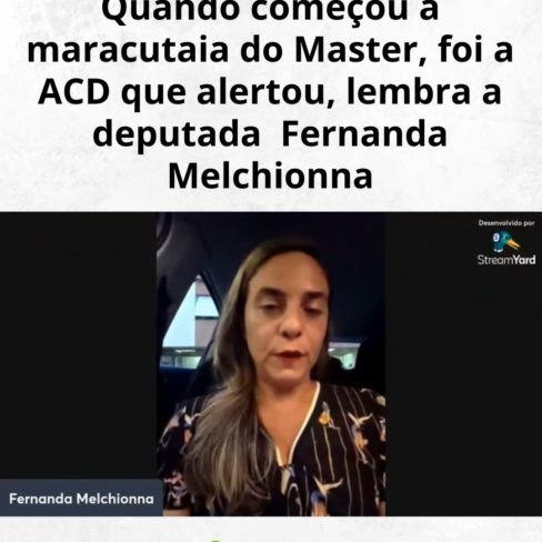 Quando começou a maracutaia do Master, foi a ACD que alertou, lembra a deputada Fernanda Melchionna
