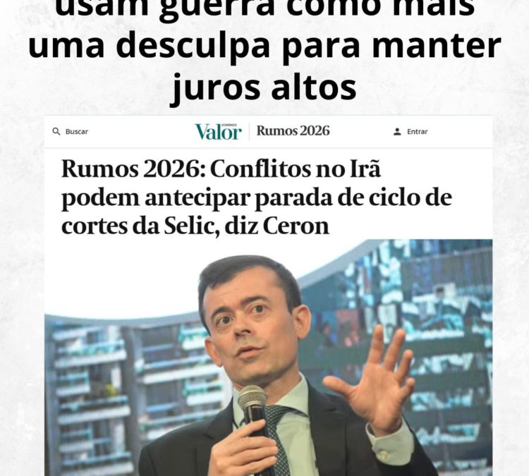 Rentistas da dívida pública usam guerra como mais uma desculpa para manter juros altos