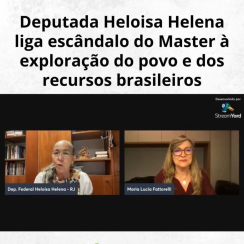 Deputada Heloisa Helena liga escândalo do Master à exploração do povo e dos recursos brasileiros