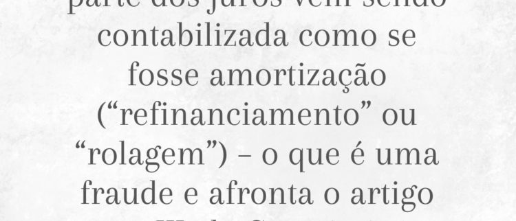 Maior parte da dívida é contabilizada como amortização, o que é fraude e afronta a Constituição
