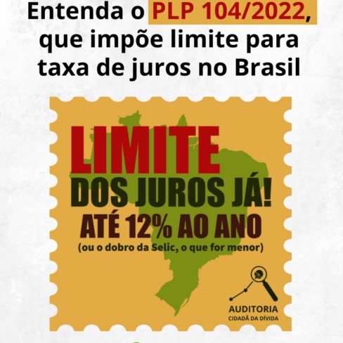 Entenda o PLP 104/2022, que impõe limite para taxa de juros no Brasil