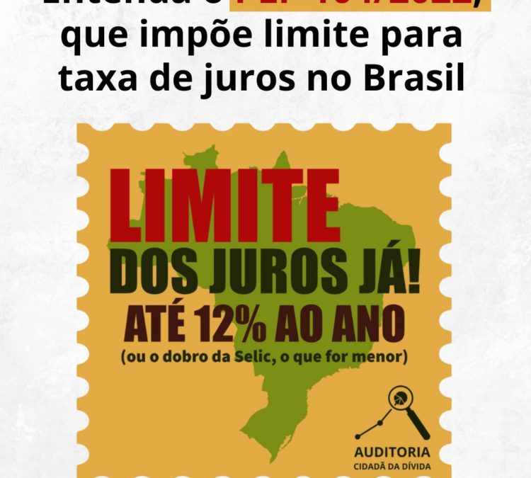 Entenda o PLP 104/2022, que impõe limite para taxa de juros no Brasil