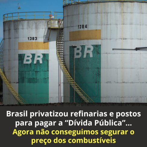 Brasil privatizou refinarias e postos para pagar “Dívida Pública”, agora não consegue segurar o preço dos combustíveis