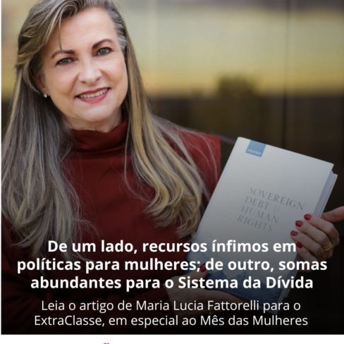 De um lado, recursos ínfimos em políticas para mulheres; de outro, somas abundantes para o Sistema da Dívida