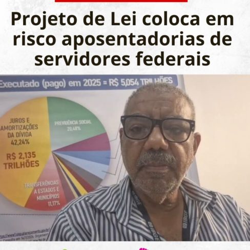 Alerta urgente: Projeto de Lei coloca em risco aposentadorias dos servidores federais