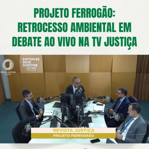 Projeto Ferrogão: retrocesso ambiental em debate na TV Justiça
