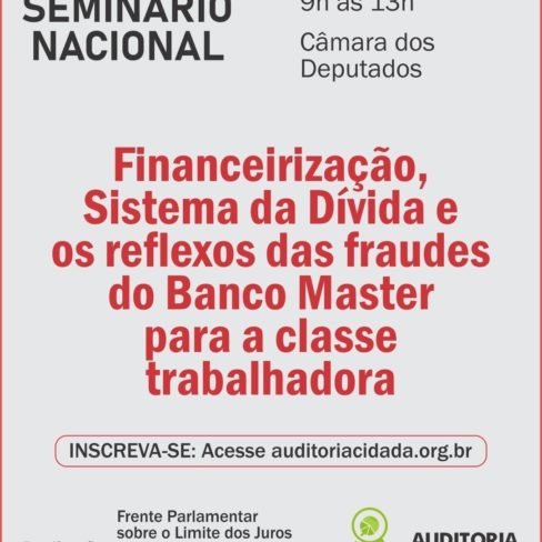 Seminário “Financeirização, Sistema da Dívida e os reflexos das fraudes do Banco Master para a classe trabalhadora”. Participe!