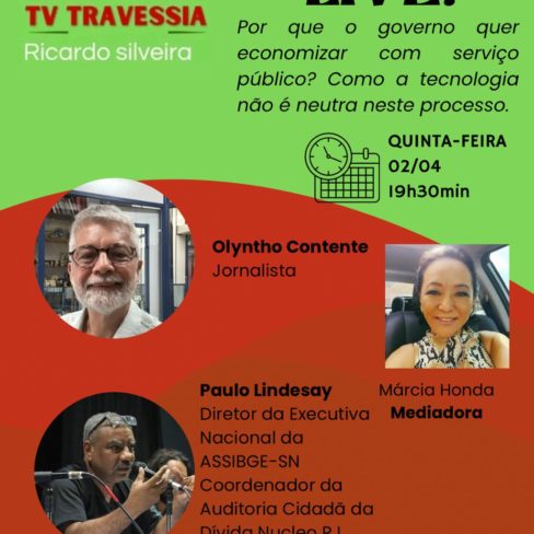 Live hoje: Por que o governo quer economizar com serviço público? Como a tecnologia não é neutra neste processo