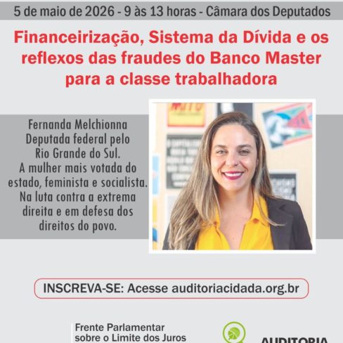 Coordenadora da Frente pelo Limite dos Juros, deputada Fernanda Melchiona é destaque em Seminário