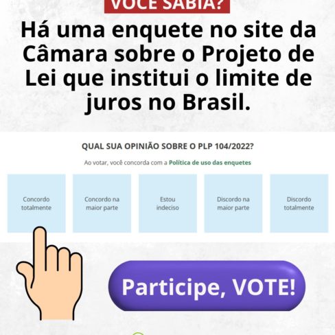 Há uma enquete no site da Câmara sobre o Projeto de Lei que institui o limite de juros no Brasil
