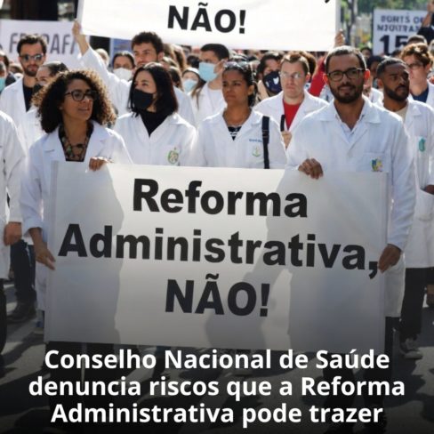 Conselho Nacional de Saúde denuncia riscos que a Reforma Administrativa pode trazer