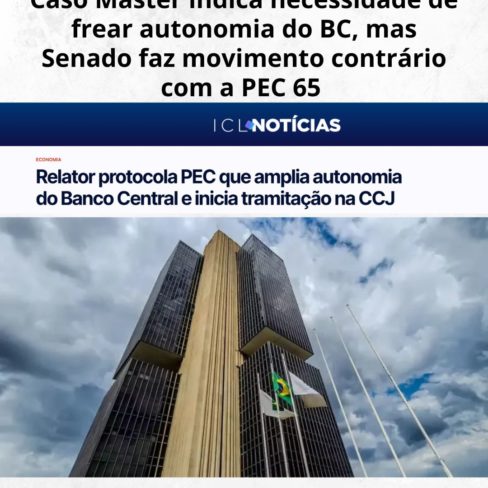 Caso Master indica necessidade de frear autonomia do BC, mas Senado faz movimento contrário com a PEC 65
