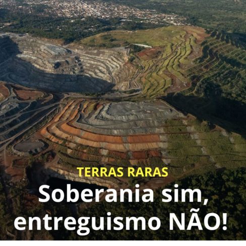 Terras Raras: soberania sim, entreguismo NÃO!