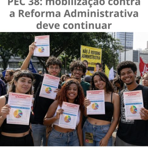 PEC 38: mobilização contra a Reforma Administrativa deve continuar