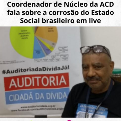 Coordenador de Núcleo da ACD fala sobre a corrosão do Estado Social brasileiro em live