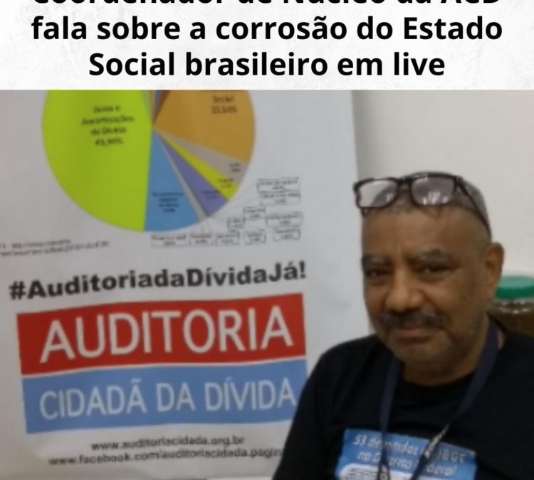 Coordenador de Núcleo da ACD fala sobre a corrosão do Estado Social brasileiro em live