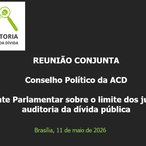 Reunião Conjunta do Conselho Político e da ACD Frente Parlamentar pelo Limite dos Juros – 11/05/2026