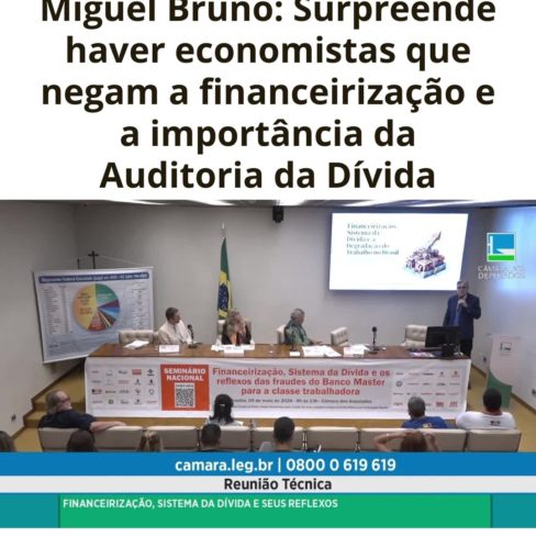 Miguel Bruno: Surpreende haver economistas que negam a financeirização e a importância da Auditoria da Dívida