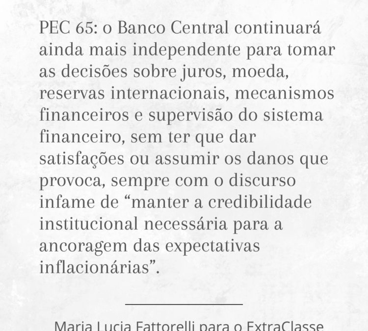 PEC 65/2023: Banco Central continuará ainda mais independente, sem ter que dar satisfações ou assumir danos que provoca