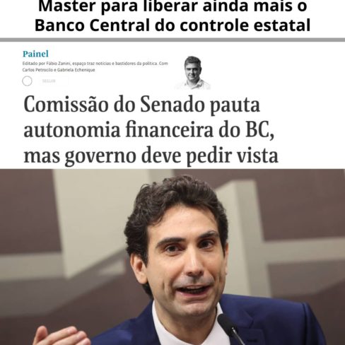 Grande mídia usa fraude do Banco Master para liberar ainda mais o Banco Central do controle estatal