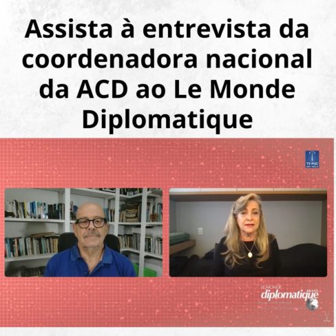 Assista à entrevista da coordenadora nacional da ACD ao Le Monde Diplomatique