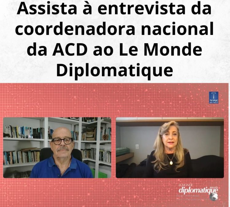 Assista à entrevista da coordenadora nacional da ACD ao Le Monde Diplomatique