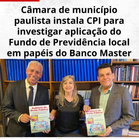 Câmara de município paulista instala CPI para investigar aplicação do Fundo de Previdência local em papéis do Banco Master