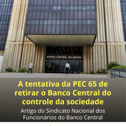 A tentativa da PEC 65 de retirar o Banco Central do controle da sociedade