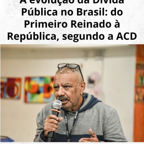 A evolução da Dívida Pública no Brasil: do Primeiro Reinado à República, segundo a ACD