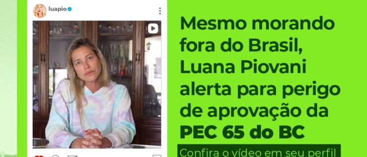 Mesmo fora do Brasil, Luana Piovani alerta para perigo de aprovação da PEC 65