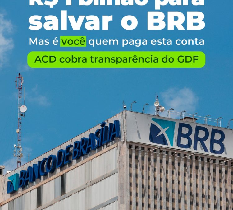 Socorro para salvar o BRB é muito superior a R$ 1 bi. E é você quem paga esta conta!