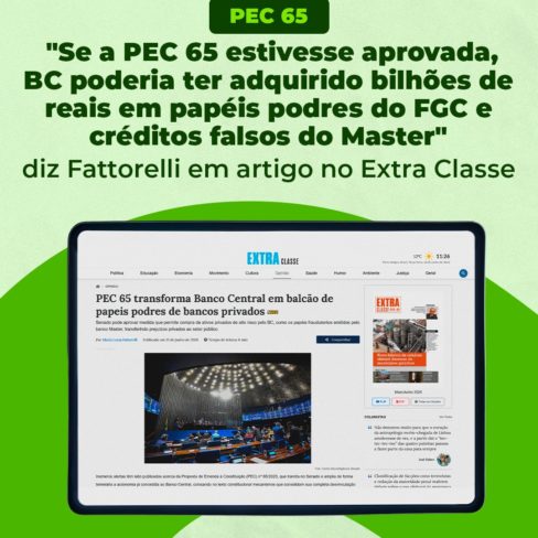 “Se a PEC 65 já estivesse aprovada, o BC poderia ter adquirido bilhões de reais em papéis podres e créditos de carbono falsos emitidos pelo Banco Master”