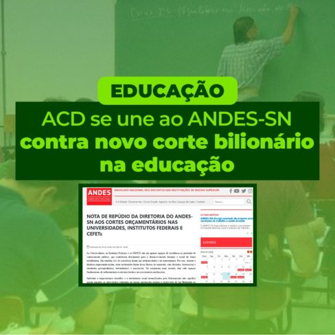 Parceiro da ACD por mais direitos sociais, Andes-SN repudia novo corte bilionário de verbas da educação
