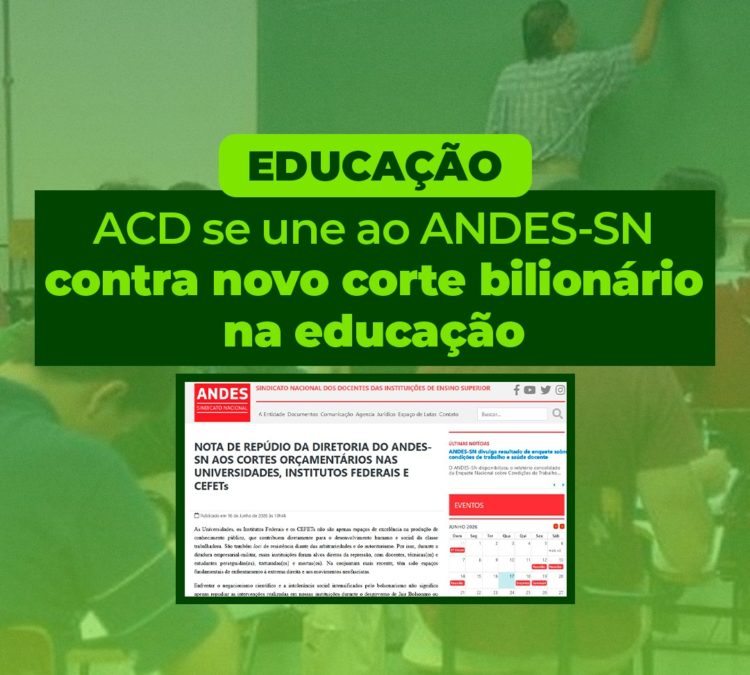 Parceiro da ACD por mais direitos sociais, Andes-SN repudia novo corte bilionário de verbas da educação