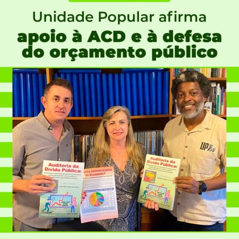 Unidade Popular reafirma apoio à ACD e à defesa do orçamento público