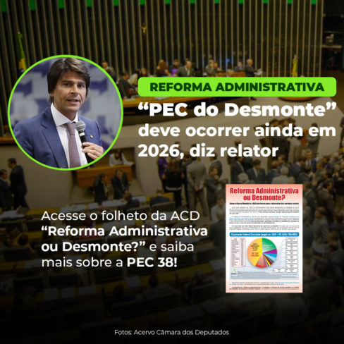 Relator da Reforma Administrativa, a “PEC do Desmonte”, deve ocorrer ainda em 2026, diz relator