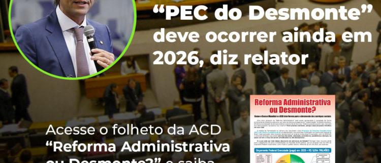 Relator da Reforma Administrativa, a “PEC do Desmonte”, deve ocorrer ainda em 2026, diz relator