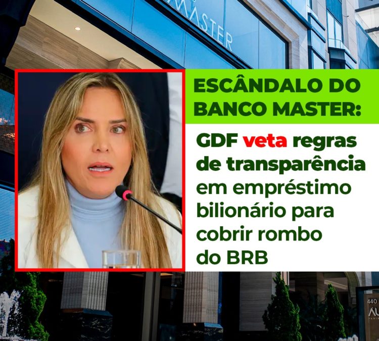GDF veta regras de transparência em empréstimo bilionário para cobrir rombo do BRB