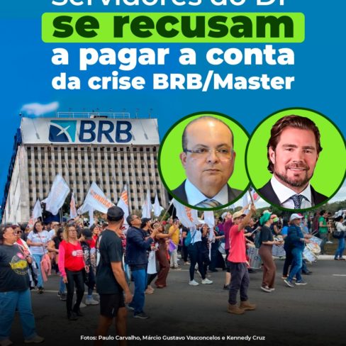 Servidores do DF se recusam a pagar a conta da crise BRB/Master
