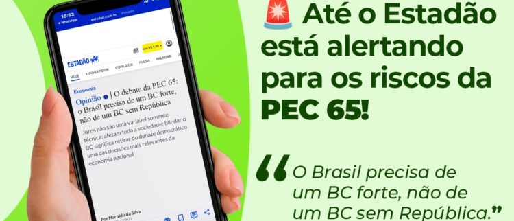 Até o Estadão está alertando para os riscos da PEC 65
