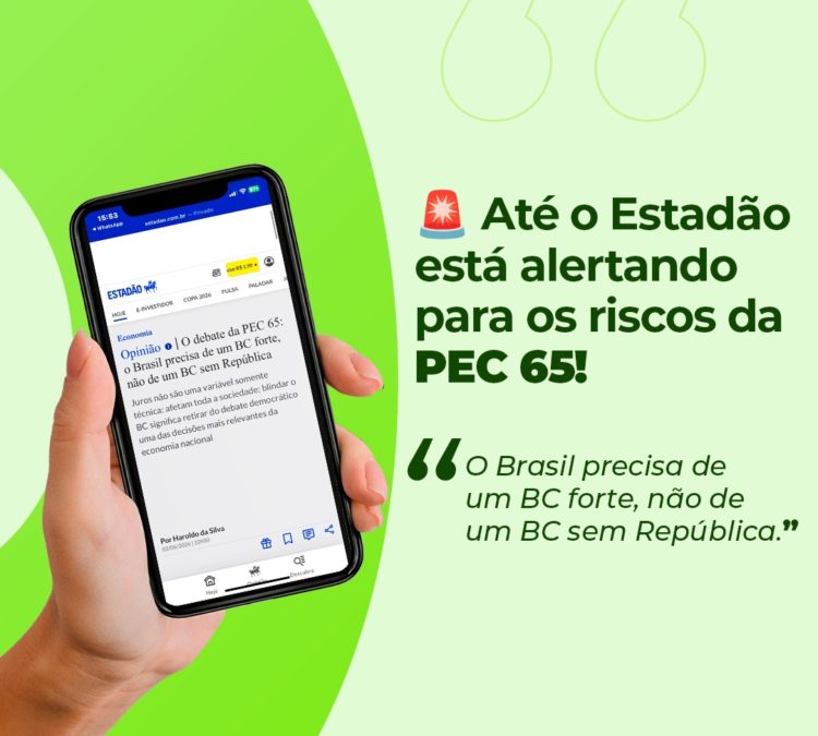Até o Estadão está alertando para os riscos da PEC 65