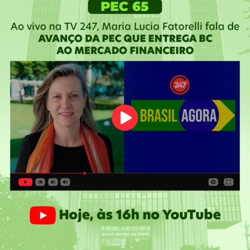 Ao Vivo na TV 247: Maria Lucia Fatorelli fala sobre o avanço da PEC que entrega o BC ao mercado financeiro