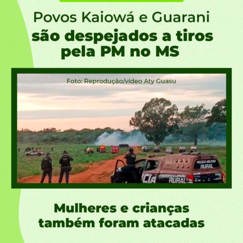 Povos Kaiowá e Guarani são despejados a tiros pela PM no MS. Mulheres e crianças também foram atacados