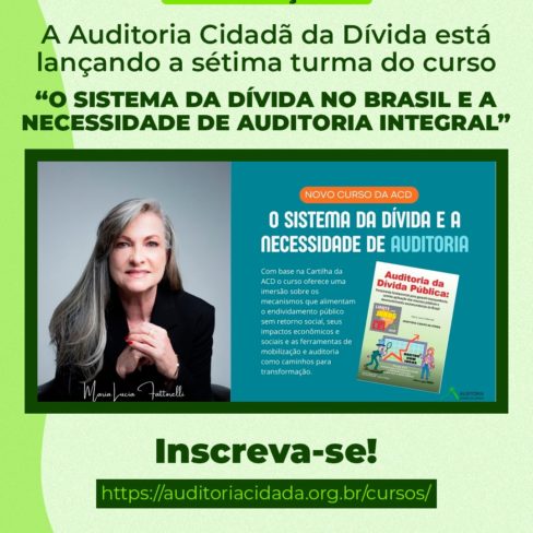 Auditoria Cidadã da Dívida (ACD) abre inscrições para curso à distância: O SISTEMA DA DÍVIDA NO BRASIL E A NECESSIDADE DE AUDITORIA INTEGRAL