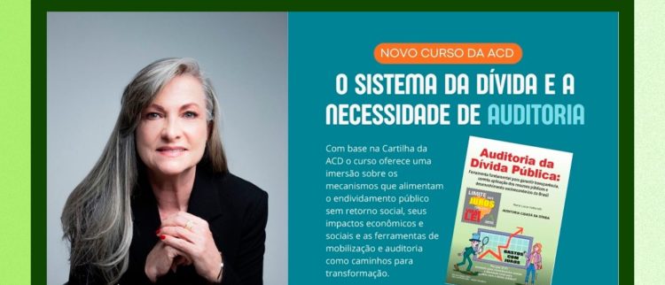 Auditoria Cidadã da Dívida (ACD) abre inscrições para curso à distância: O SISTEMA DA DÍVIDA NO BRASIL E A NECESSIDADE DE AUDITORIA INTEGRAL