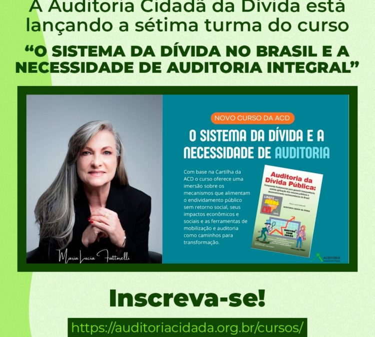Auditoria Cidadã da Dívida (ACD) abre inscrições para curso à distância: O SISTEMA DA DÍVIDA NO BRASIL E A NECESSIDADE DE AUDITORIA INTEGRAL