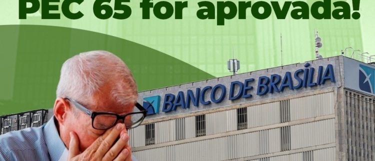 País acorda sob novos escândalos envolvendo instituições financeiras. E pode piorar, se a PEC 65 for aprovada!
