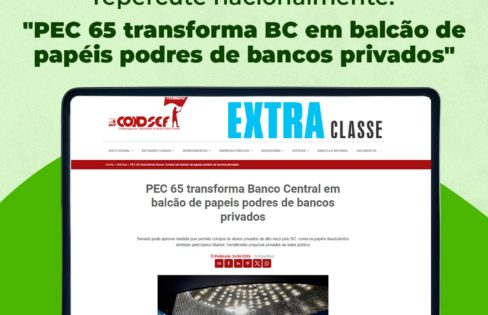 Artigo de Fattorelli tem repercussão nacional: “PEC 65 transforma BC em balcão de papeis podres de bancos privados”