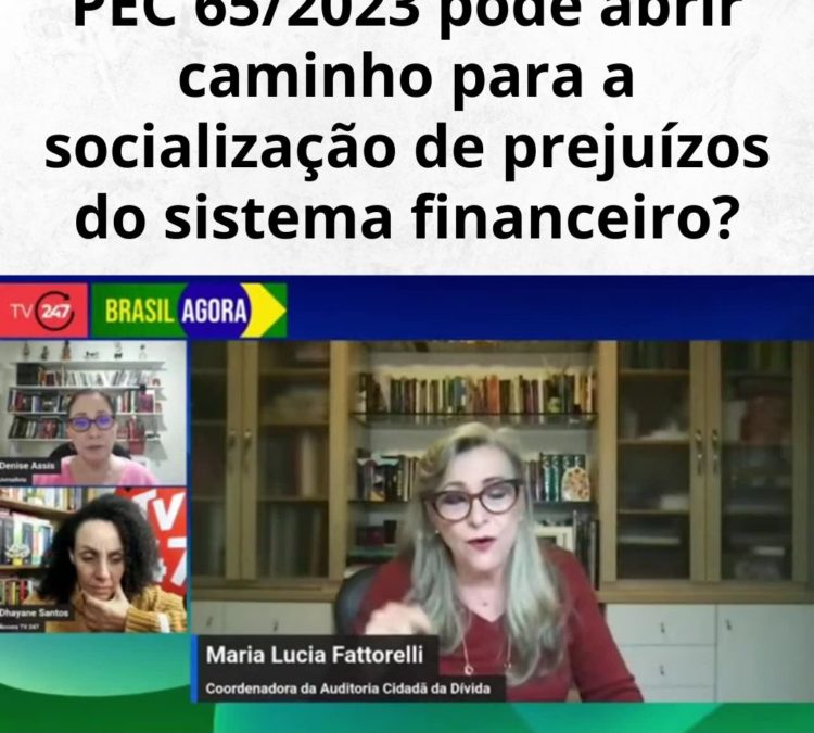 PEC 65/2023 pode abrir caminho para a socialização de prejuízos do sistema financeiro?