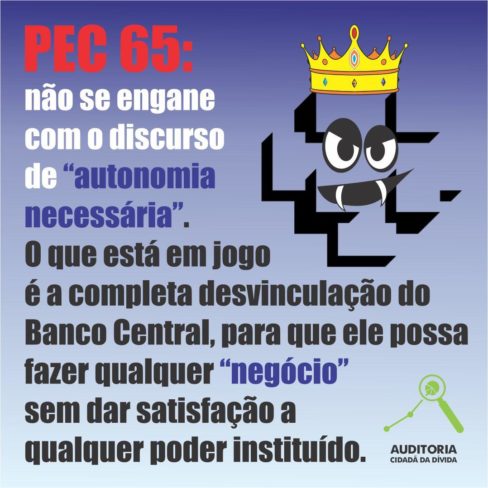 Não se engane, a PEC 65 permitirá ao BC fazer qualquer negócio sem qualquer satisfação à sociedade